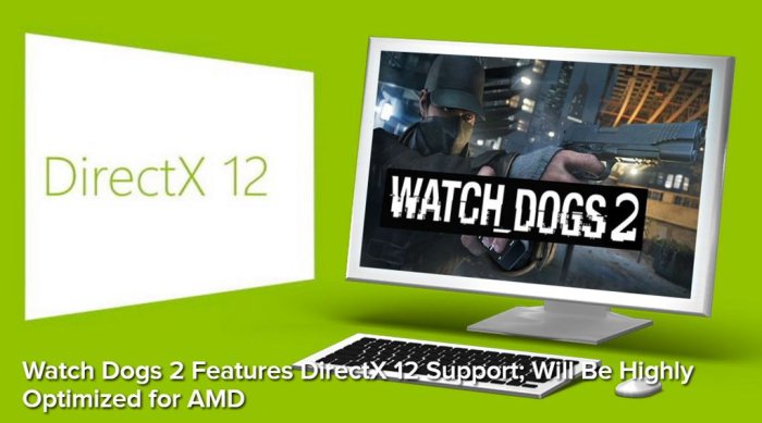 Watch dogs 2 will be optimized for amd gpus